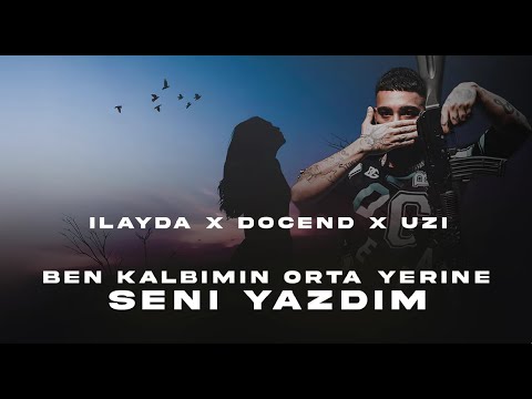 İlayda X Docend X UZİ -  Ben Kalbimin Orta Yerine Seni Yazdım ( Prod. FERİD HUSEYNLİ )
