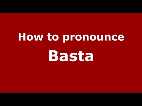 How to pronounce Basta