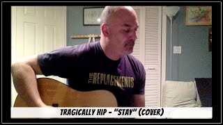 &quot;Stay&quot; / Tragically Hip - Chris Scian [acoustic cover]