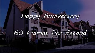 60 Frames Per Second - Happy Anniversary (videotape look)