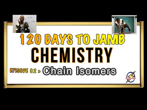 Chain Isomers » 120 Days To Jamb Chemistry - Ep 92