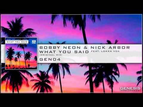 Bobby Neon & Nick Arbor Feat. Lokka Vox - What You Said (Original Mix) [GENESIS RECORDINGS]
