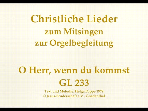 O Herr, wenn du kommst GL 233 - Adventslied zum Mitsingen mit Orgelbegleitung