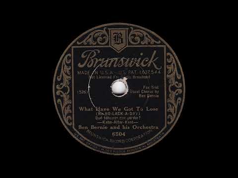 1933 Ben Bernie - What Have We Got To Lose (Hi-Ho-Lack-A-Day)