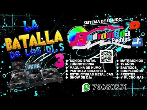 LA BATALLA DE LOS DJS  2015   PARTE 1 / ANDROMEDA EVENTOS
