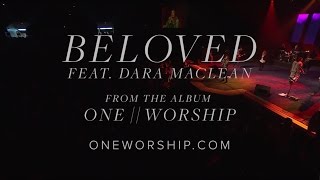 Beloved (Feat. Dara Maclean) ONE WORSHIP