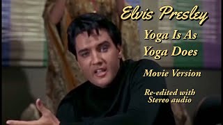 Elvis Presley - Yoga Is As Yoga Does - Re-edited with Stereo Audio