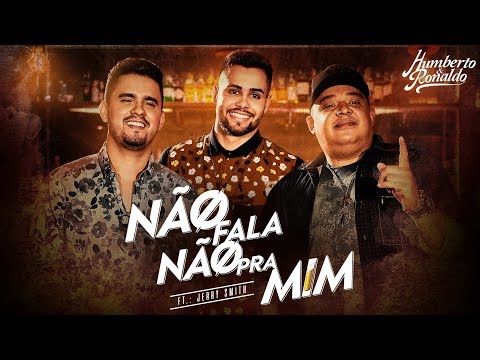 Humberto e Ronaldo - Não Fala Não Pra Mim feat. Jerry Smith