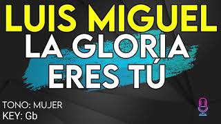 Luis Miguel - La Gloria Eres Tú - Karaoke Instrumental - Mujer