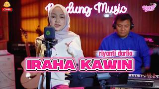 Download lagu IRAHA KAWIN - RIYANTI DARLIA [COVER] mp3