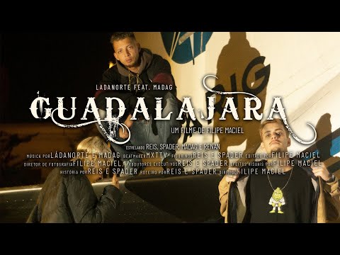 LÁDANORTE - Guadalajara feat. Madag (Videoclipe Oficial)