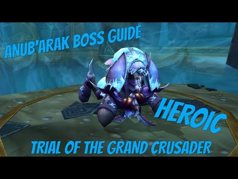 ANUB'ARAK HEROIC BOSS GUIDE - TRIAL OF THE GRAND CRUSADER