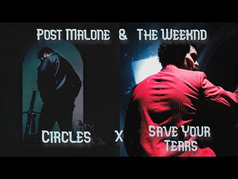 The Weeknd & Post Malone - Save Your Tears X Circles [Mashup]