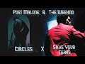 The Weeknd Post Malone Save Your Tears X Circles Mashup