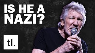 So Roger Waters Is A N*zi Now?