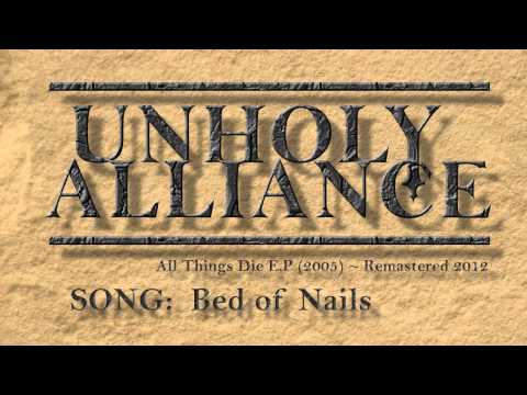 'Bed of Nails' by Unholy Alliance (2005) ~ ReMastered 2012