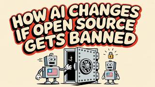How AI Changes if Open Source Gets Banned