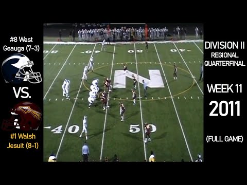 2011 OHSAA Playoffs - #8 West Geauga Wolverines (7-3) vs. #1 Walsh Jesuit Warriors (8-1) (FULL GAME)