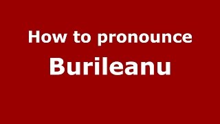 How to pronounce Burileanu
