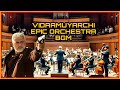 Vidaamuyarchi Epic Orchestra BGM Ajith Kumar Anirudh Rising Spark