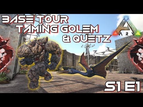 Base Tour | Taming Quetz & Rock Golem | S1 E1 | ARK: Survival Evolved