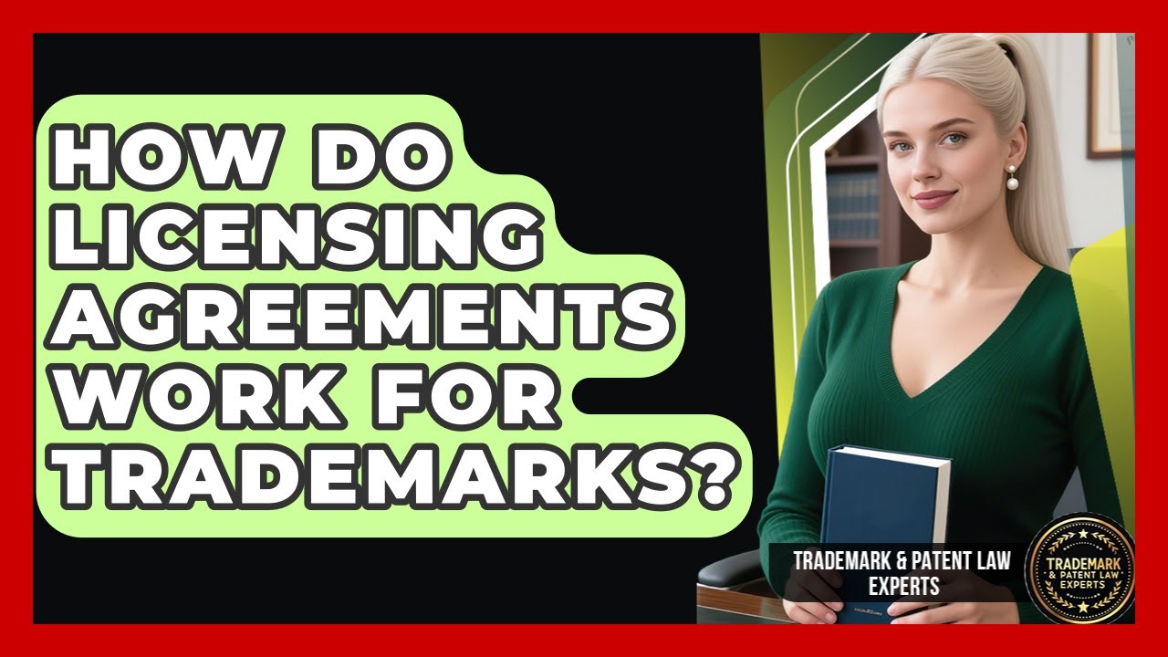How Do Licensing Agreements Work for Trademarks? | Trademark and Patent Law Experts News