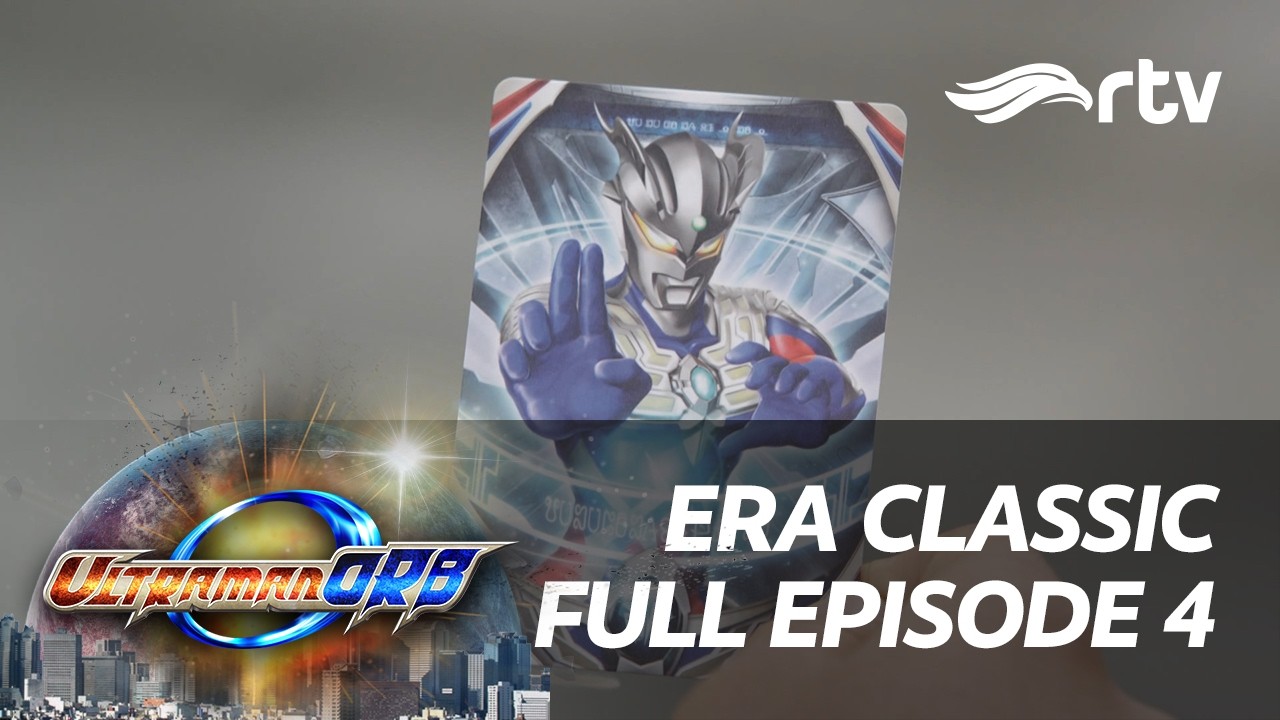 Era Classic Ultraman Orb RTV | Episode 4