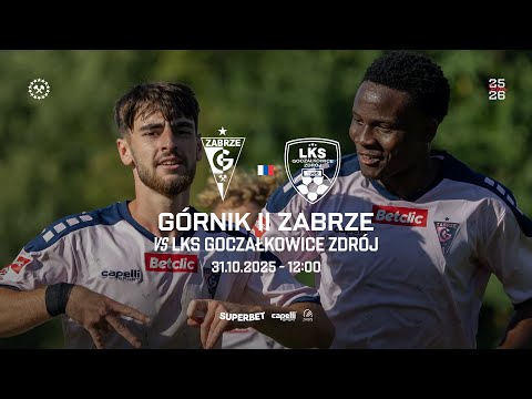 Transmisja meczu: Górnik II Zabrze - LKS Goczałkowice-Zdrój