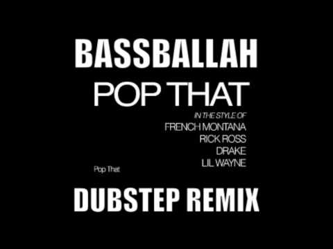 French Montana-Pop That (Bassballah Dubstep Remix)