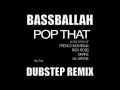 French Montana Pop That Bassballah Dubstep Remix