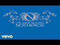 Los Nocheros - Noche Amiga Mía / Roja Boca / No Saber De Ti (Audio)