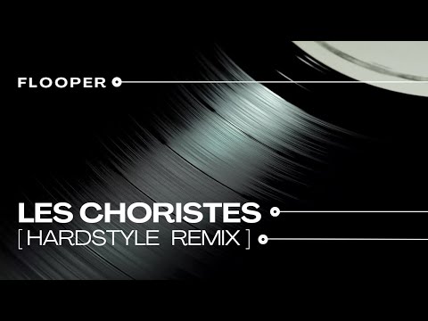 Flooper - Les Choristes [Hardstyle Remix]
