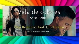 Obie Bermudez Feat. Luis Enrique - Vida de colores (Salsa Nueva Remix New Hit 2016).