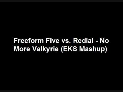 Freeform Five vs Redial No More Valkyrie EKS Mashup