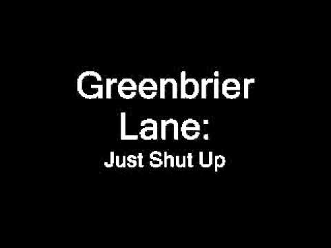 Greenbrier Lane-Just Shut Up