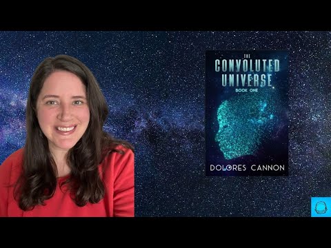 Summary of The Convoluted Universe by Dolores Cannon Part 2