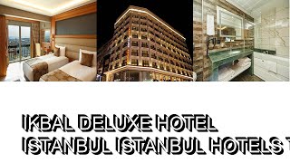 Ikbal Deluxe Hotel Istanbul  Istanbul Hotels Turkey