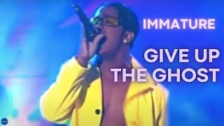 Immature - Give up the Ghosts