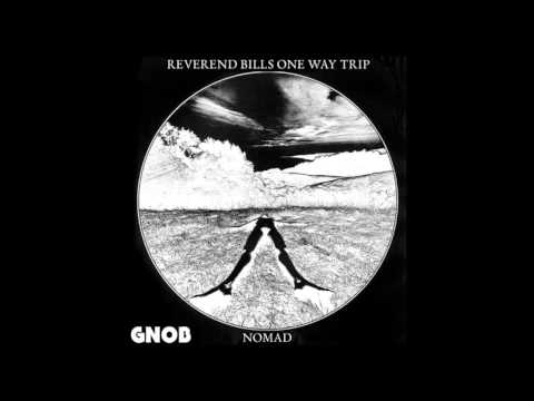 GNOB - Reverend Bill's One Way Trip