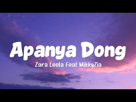 Zara Leola Feat MikkyZia - Apanya Dong (Lirik Lagu)