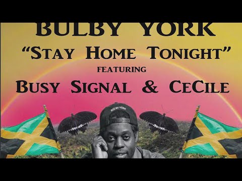 Bulby York - Stay Home Tonight (feat. Busy Signal and Ce'Cile) (ft. Busy Signal, Cecile)
