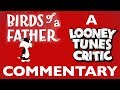 Birds Of A Father Looney Tunes Critic Commentary