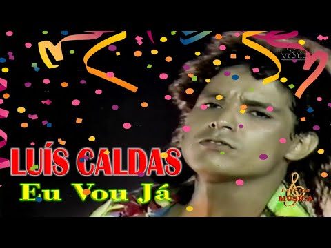 Luís Caldas - Eu Vou Já