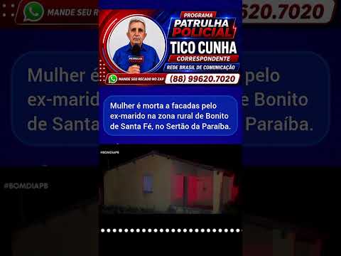 Mulher é morta a facadas pelo ex-marido na zona rural de Bonito de Santa Fé, no Sertão da Paraíba.