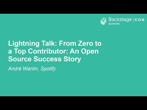 Lightning Talk: From Zero to a Top Contributor: An Open Source Success Story - André Wanlin, Spotify