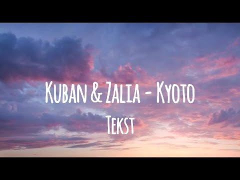 Kuban & Zalia - Kyoto (tekst)