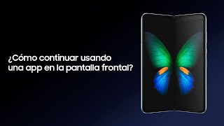 Samsung #GalaxyFold | ¿Cómo continuar usando una app en la pantalla frontal de Galaxy Fold? anuncio