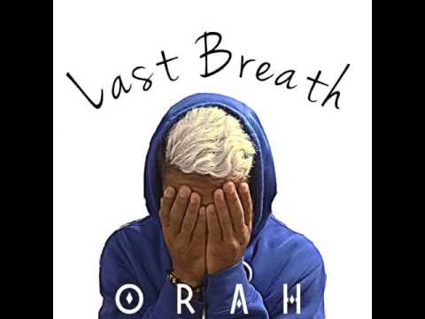 Orah: Last breath