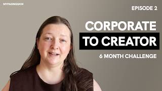 Corporate to Content Creator - The Journey | Episode 2 – Replacing a Corporate Salary in 6 Months?