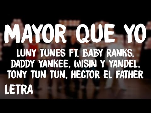 Luny Tunes - Mayor Que Yo (Letra/Lyrics) ft. Baby Ranks, Daddy Yankee, Wisin y Yandel, Hector, Tony
